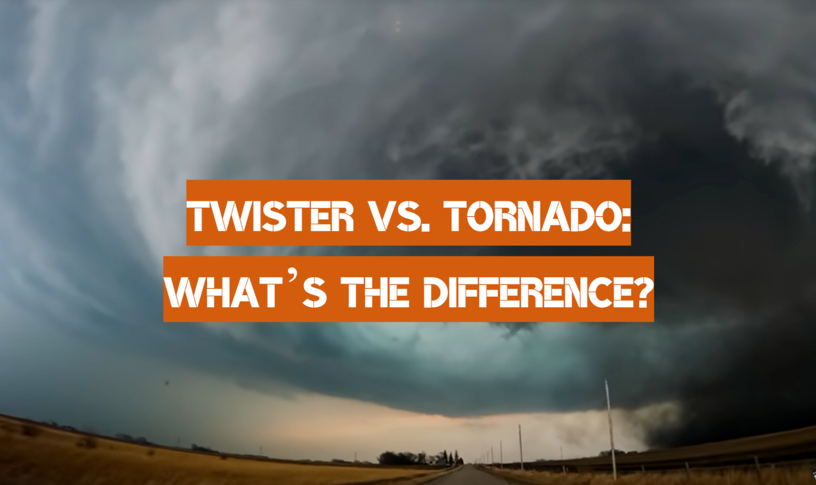 Twister vs. Tornado: What’s the Difference?