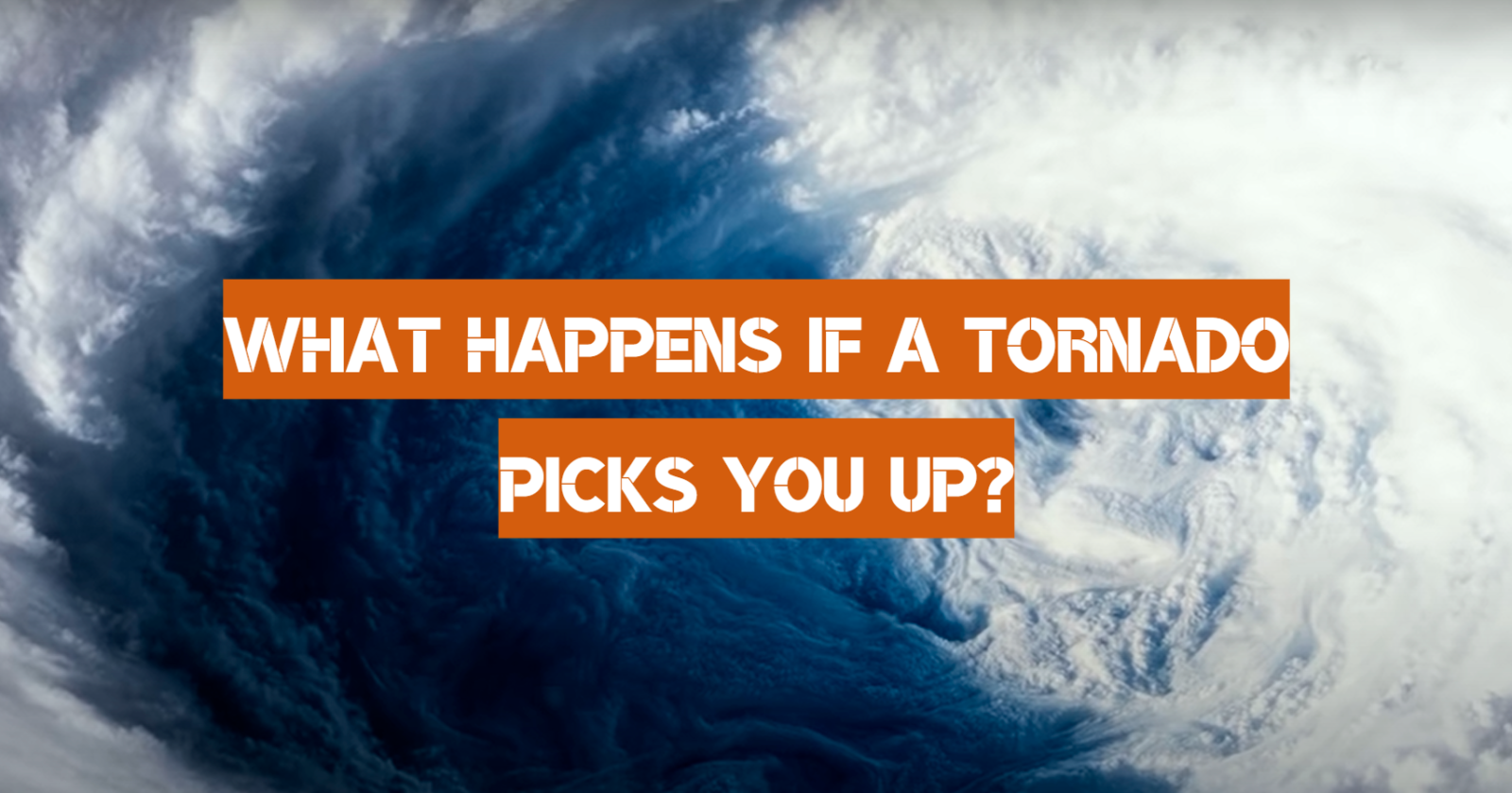 What Happens if a Tornado Picks You Up?