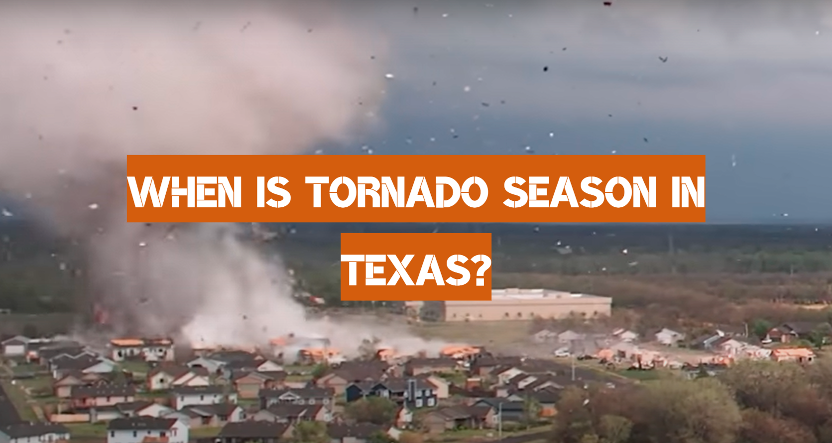 When is Tornado Season in Texas? WeatherStationPro