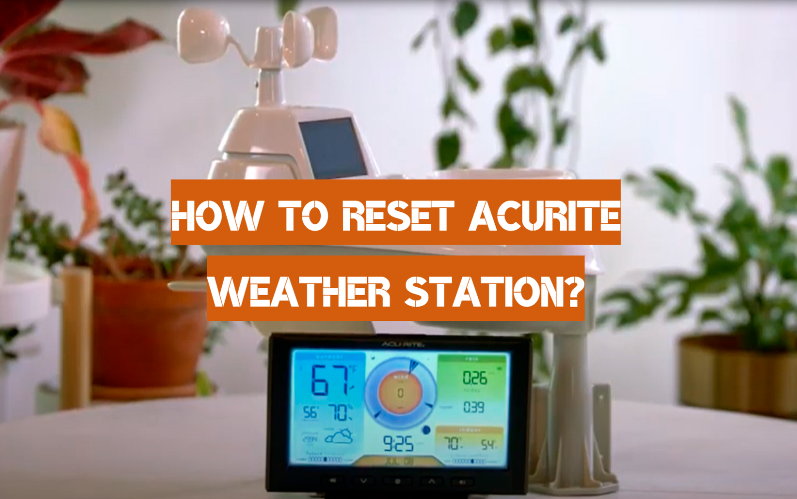 How to Reset AcuRite Weather Station?
