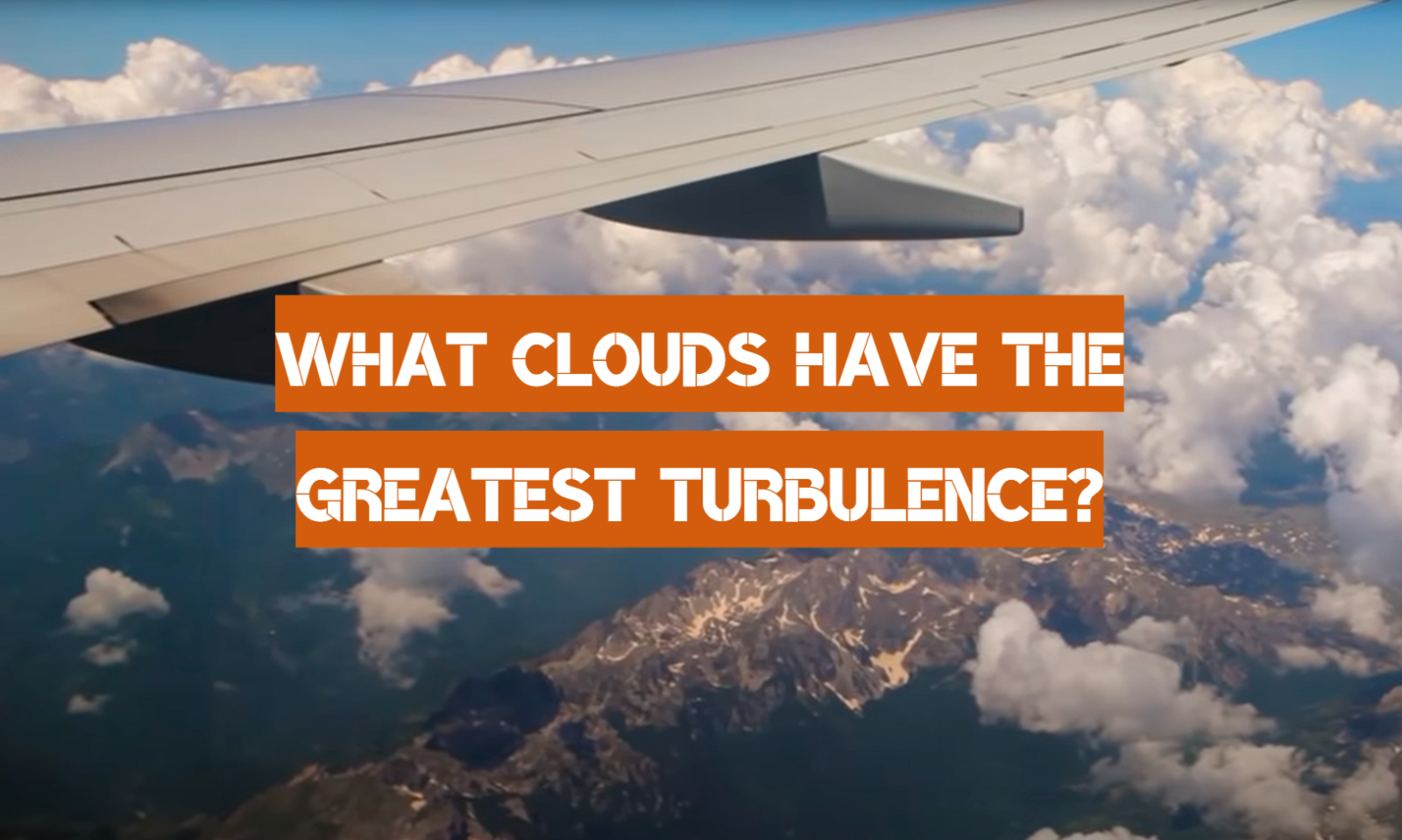 What Clouds Have the Greatest Turbulence?