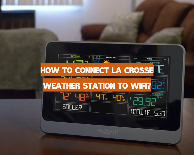 How to Connect La Crosse Weather Station to WiFi?