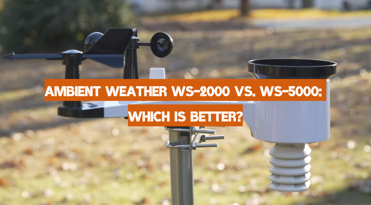 Ambient Weather WS-2000 vs. WS-5000: Which is Better?