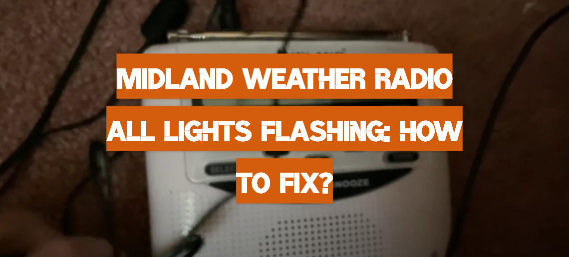 Midland Weather Radio All Lights Flashing: How to Fix?