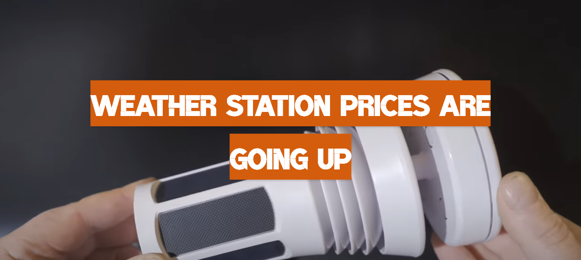 Weather Station Prices Are Going Up WeatherStationPro